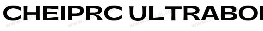 CHEIPRC ULTRABOLD字体转换 CHEIPRC ULTRABOLD字体转换
